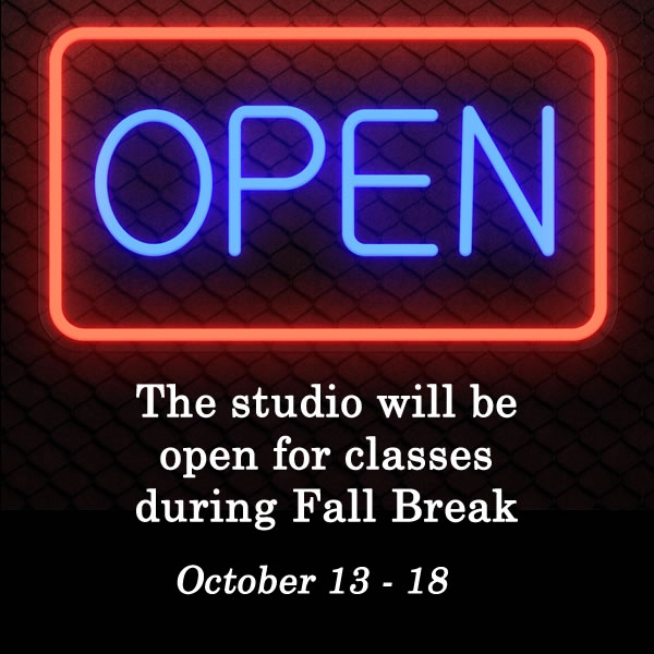The studio will be open for classes during Fall Break