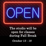The studio will be open for classes during Fall Break